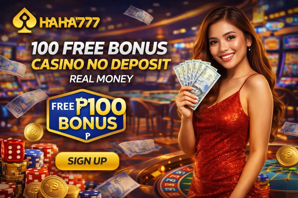 100 Free Bonus Casino No Deposit Real Money with Haha777